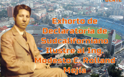 Exhorto de Declaratoria de Sudcaliforniano Ilustre al Ing. Modesto C. Rolland Mejía