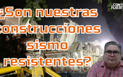 ¿Son nuestras construcciones sismo resistentes?